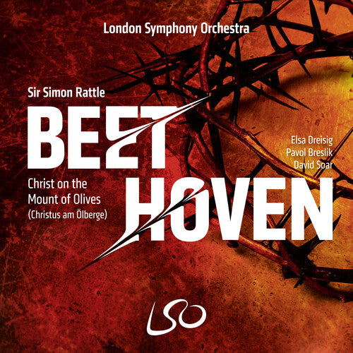 London Symphony Orchestra / Sir Simon Rattle: Beethoven: Christ on the Mount of Olives - SUPER-AUDIO CD