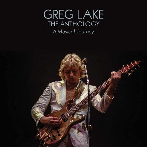 Lake, Greg: The Anthology: A Musical Journey