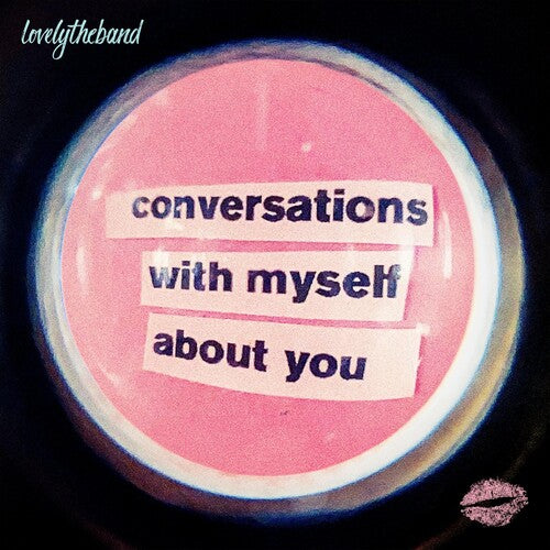 Lovelytheband: Conversations With Myself About You