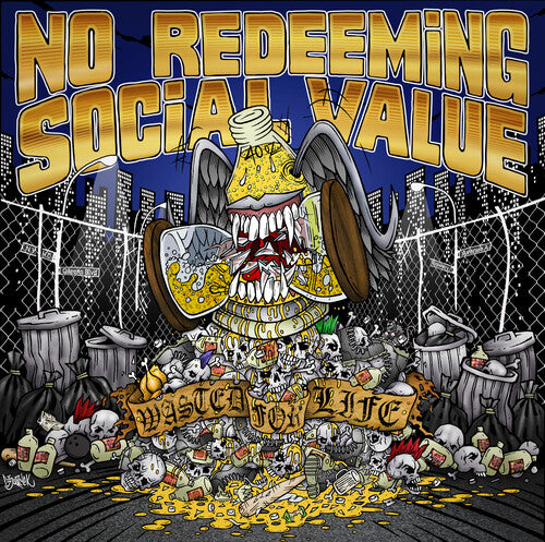 No Redeeming Social Value: Wasted For Life