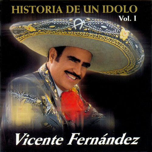 Fernandez, Vicente: Historia De Un Idolo (Volume 1)