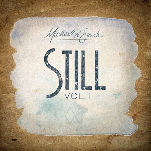 Smith, Michael W: Still Vol. 1