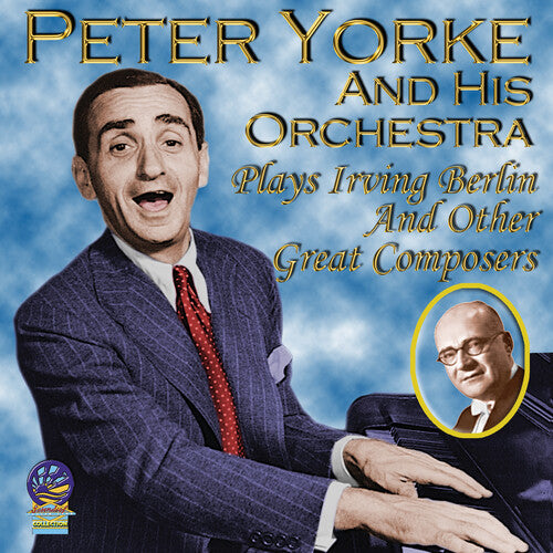 Yorke, Peter: Plays Irving Berlin And Other Great Composers