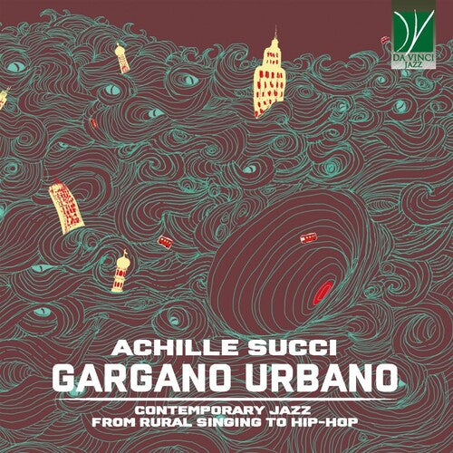 Achille Succi: Gargano Urbano: Contemporary Jazz From Country Song To Hip-hop - COMPACT DISCS