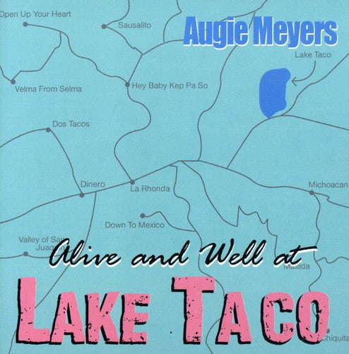 Meyers, Augie: Alive and Well At Lake Taco