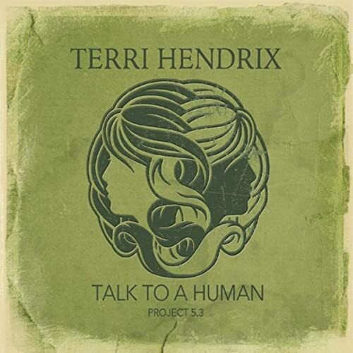 Hendrix, Terri: Talk to a Human