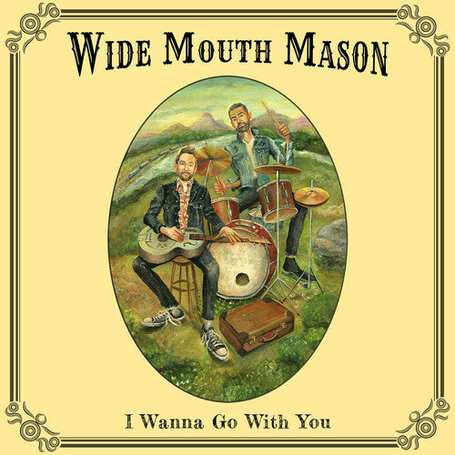 Wide Mouth Mason: I Wanna Go With You