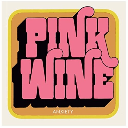 Pink Wine: Anxiety