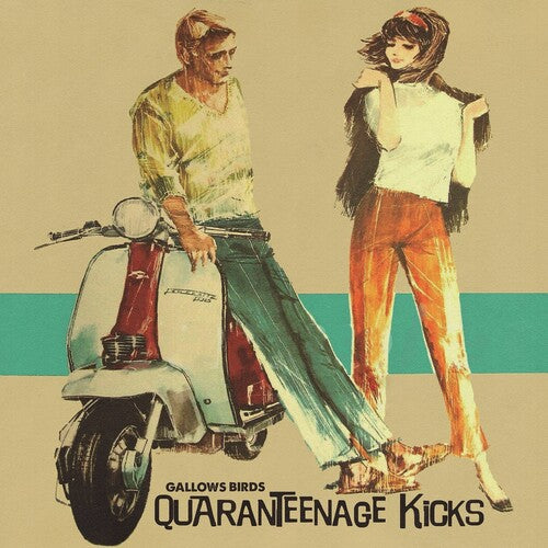 Gallows Birds: Quaranteenage Kicks