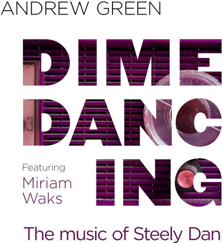 Green, Andrew: Dime Dancing: The Music Of Steely Dan