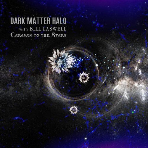 Dark Matter Halo / Laswell, Bill: Caravan To The Stars