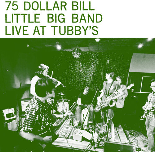 75 Dollar Bill Little Big Band: Live At Tubby's