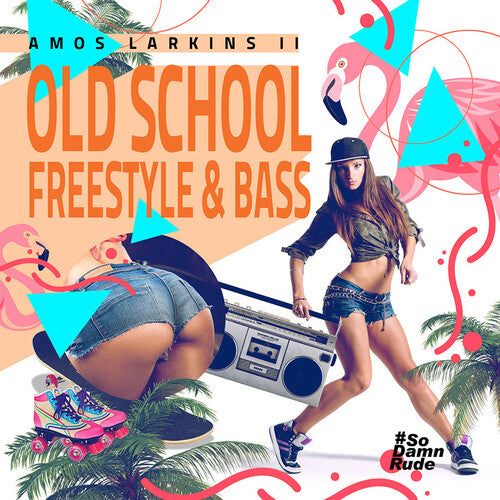 Larkins II, Amos: Old School Freestyle & Bass