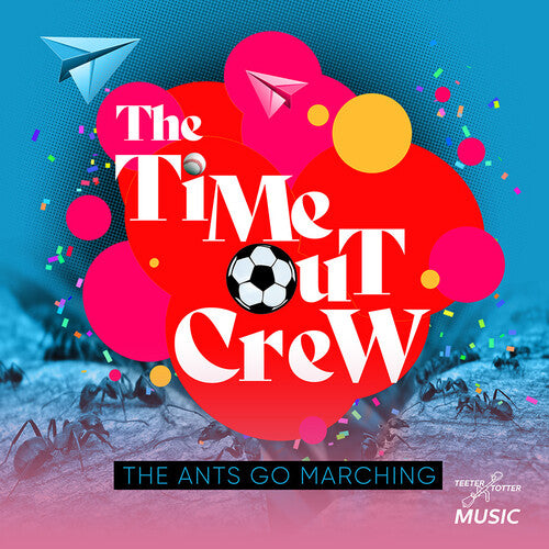 Time-Out Crew: The Ants Go Marching