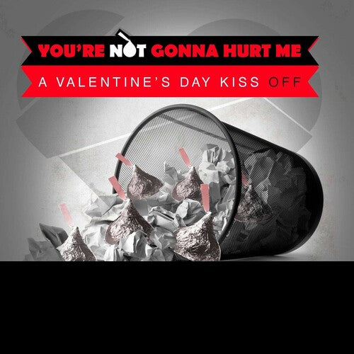 Various Artists: You're Not Gonna Hurt Me (A Valentine's Day Kiss Off)