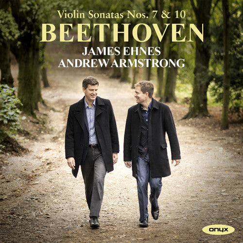 Ehnes, James / Armstrong, Andrew: Beethoven: Violin Sonatas Nos. 7 & 10