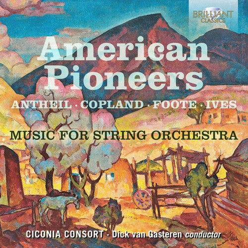 Antheil / Ciconia Consort / Gasteren: American Pioneers