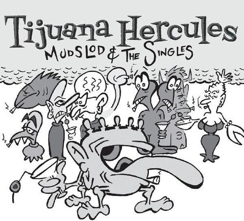 Tijuana Hercules: Mudslod And The Singles - COMPACT DISCS