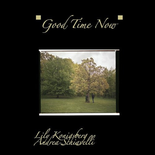 Konigsberg, Lily / Schiavellia, Andrea: Good Time Now - CASSETTES