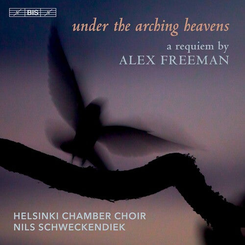 Freeman / Helsinki Chamber Choir / Schweckendiek: Under the Arching Heavens - SUPER-AUDIO CD