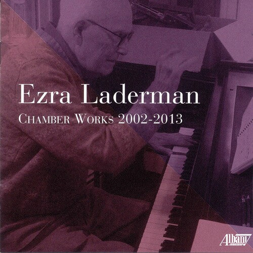 Ezra Laderman Chamber Works 2002-2013 / Various: Ezra Laderman Chamber Works 2002-2013