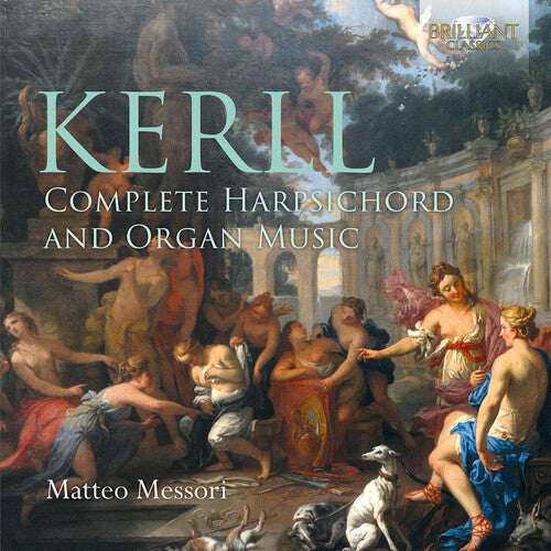 Kerll / Messori: Complete Harpsichord & Organ