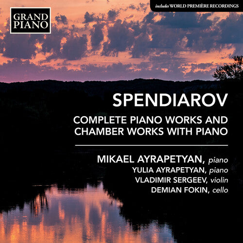 Spendiarov / Ayrapetyan: Complete Piano Works