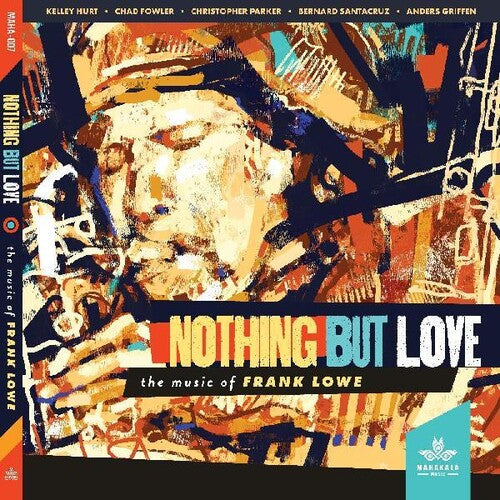 Kelley Hurt: Nothing But Love The Music Of Frank Lowe - COMPACT DISCS