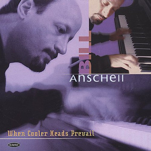 Bill Anschell: When Cooler Heads Prevail - COMPACT DISCS