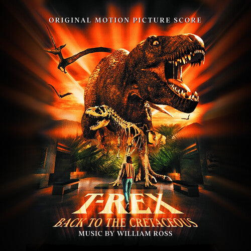 Ross, William: T-rex: Back To The Cretaceous: Original Motion Picture Soundtrack