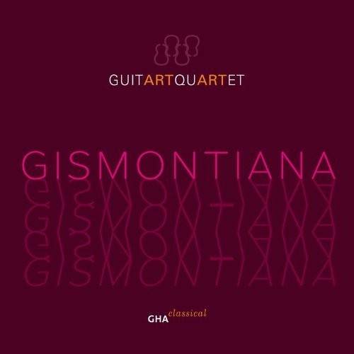 Brouwer / Gismonti / Guitart Quartet: Gismontiana