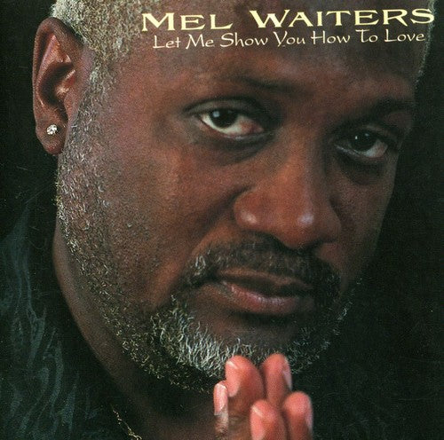Waiters, Mel: Let Me Show You How to Love