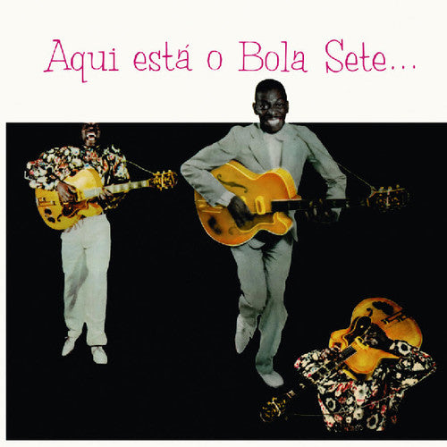 Sete, Bola: Aqui Esta O Bola Sete