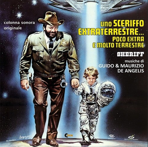 Uno Sceriffo Extraterrestre Poco Extra / O.S.T.: Uno Sceriffo Extraterrestre Poco Extra E Molto (The Sheriff and the Satellite Kid) (Original Soundtrack)