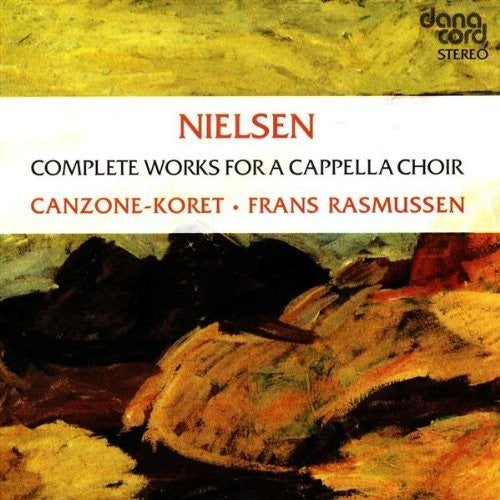 Nielsen / Koret / Rasmussen: Complete Works for a Capella Choir