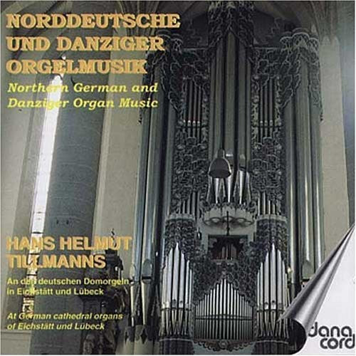 Tillmanns / Mohrheim / Hanff / Bruhns / Bohm: Northern German Organ Music