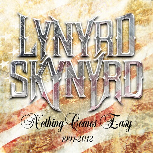 Lynyrd Skynyrd: Nothing Comes Easy: 1991-2012