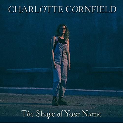 Cornfield, Charlotte: Shape Of Your Name