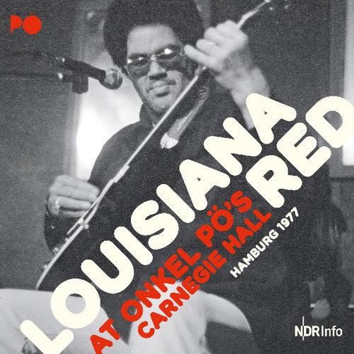 Louisiana Red: At Onkel Po's Carnegie Hall Hamburg 1977