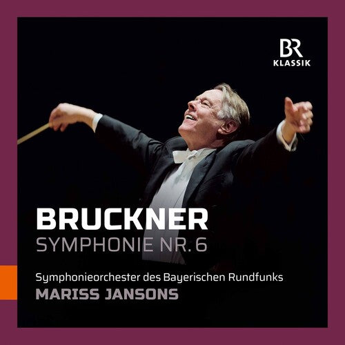 Bruckner / Jansons: Anton Bruckner: Symphony No. 6