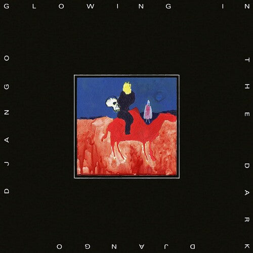 Django Django: Glowing In The Dark