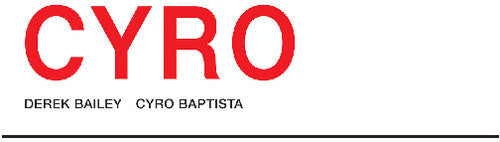 Bailey, Derek & Cyro Baptista: Cyro