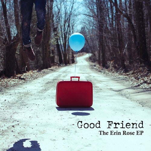 Good Friend: The Erin Rose