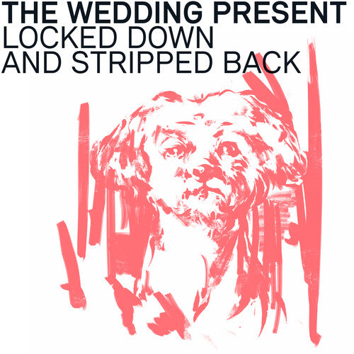 Wedding Present: Locked Down And Stripped Back