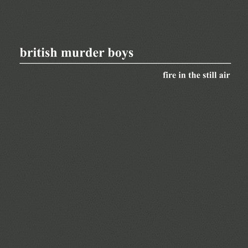 British Murder Boys: Fire in the Still Air