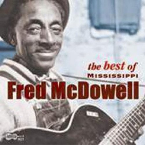 McDowell, Fred: Best of Mississippi