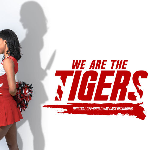 We Are the Tigers / O.B.C.R.: We Are The Tigers (Original Off-Broadway Cast Recording)