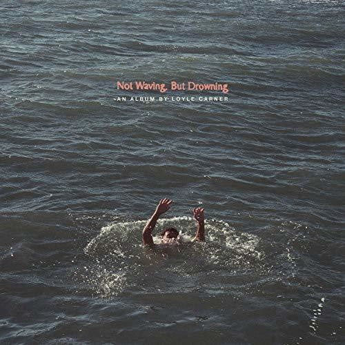 Carner, Loyle: Not Waving, But Drowning