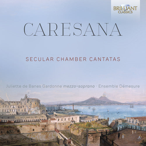 Caresana / Gardonne / Ensemble Demesure: Secular Chamber Cantatas