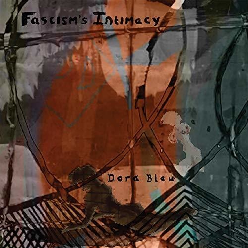 Dora Bleu: Fascism's Intimacy